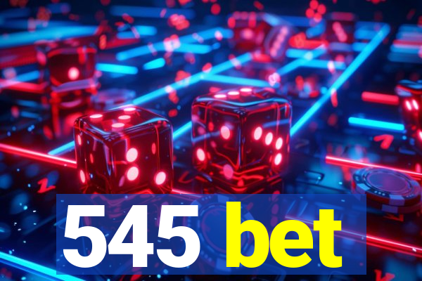 545 bet